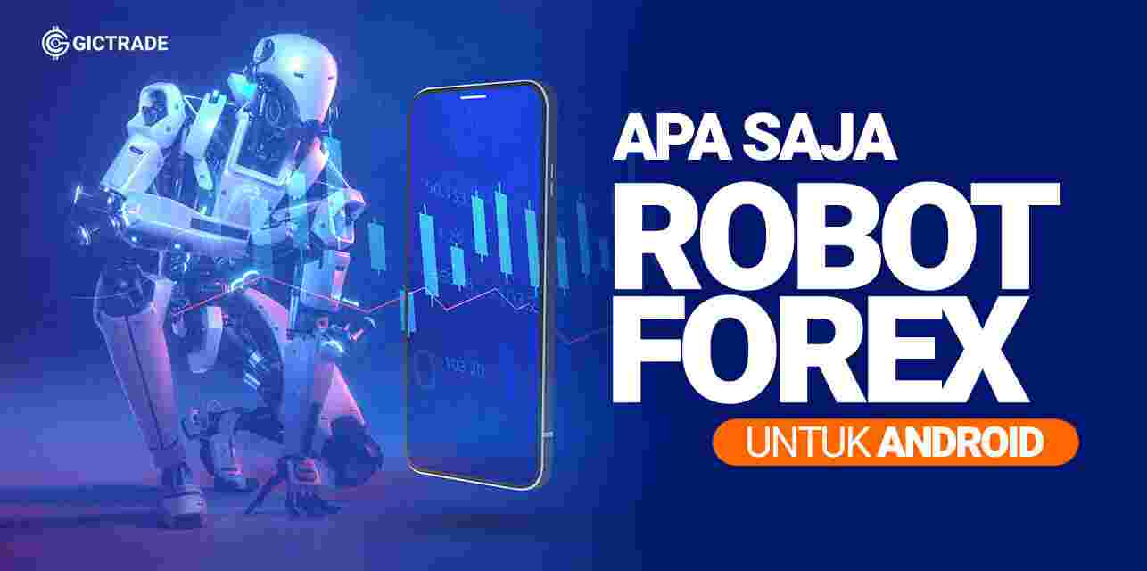 3 Robot Forex untuk Android Terbaik di Indonesia | Jurnal GIC