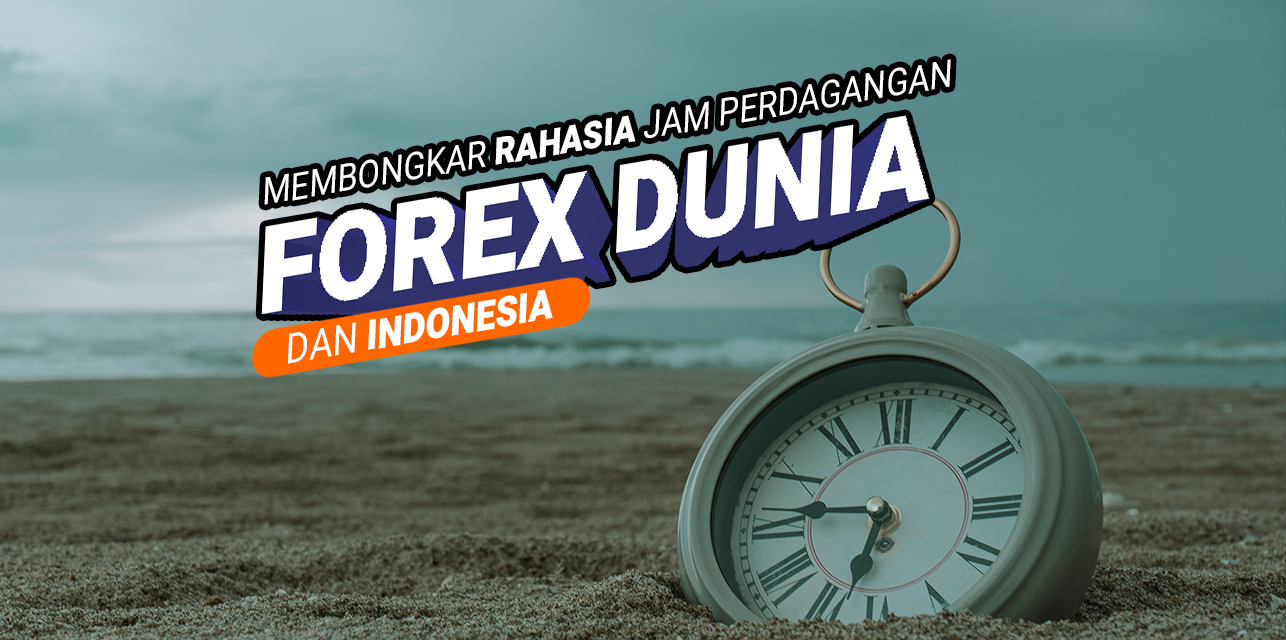 Jam Trading Forex Terbaik di Dunia dan Indonesia